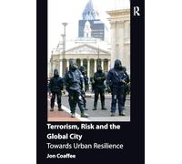 Terrorism, Risk and the Global City: Towards Urban Resilience