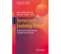 Terrorism’s Evolving Threat: Learning from Global Attacks to Shape Future Security (Springer Series in Policing)