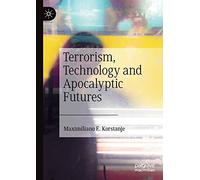Terrorism, Technology and Apocalyptic Futures