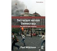 Terrorism Versus Democracy: Third Edition: The Liberal State Response (Political Violence)