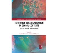 Terrorist Deradicalisation in Global Contexts: Success, Failure and Continuity (Routledge Studies in the Politics of Disorder and Instability)