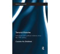 Terrorist Histories: Individuals and Political Violence since the 19th Century