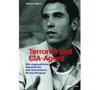 Terrorist und CIA-Agent: Die unglaubliche Geschichte des Schweizers Bruno Breguet