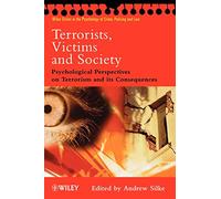 Terrorists, Victims and Society – Perspectives on Terrorism and its Consequences – Wiley Series 19