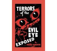 Terrors of the Evil Eye, Exposed: Unmasking the Malicious Glance: A Guide to Protection and Defense
