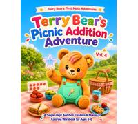 Terry Bear’s Picnic Addition Adventure: A Cute Early Math Coloring Workbook for Learning Single-Digit Addition, Plus Signs, Doubles, and Making 10 (Terry Bear’s First Math Adventures)