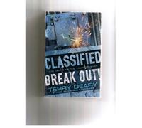 Terry Deary - Classified 4 books - pack includes: Break Out! Vanished! The Nuclear Winter Man, Discovery at Roswell
