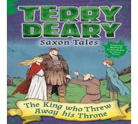 Terry Deary Saxon Tales: The King Who Threw Away His Throne Book Terry Deary Multicolor