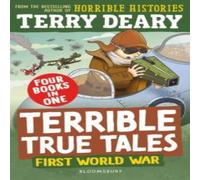 Terry Deary Terrible True Tales: First World War : From the author of Horrible Terry Deary Multicolor