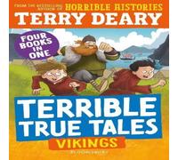 Terry Deary Terrible True Tales: Vikings : From the author of Horrible Terry Deary Multicolor
