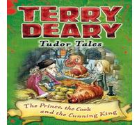 Terry Deary Tudor Tales: The Prince, the Cook & the Cunning King Book Terry Deary Multicolor