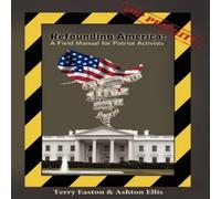 Terry Easton Refounding America: A Field Manual for Patriot Activists Paperback Terry Easton Multicolor