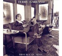 TERRY GARLAND - TROUBLE IN MIND CD 1991