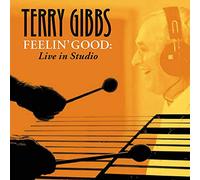 Terry Gibbs - Feelin' Good: Live in Studio