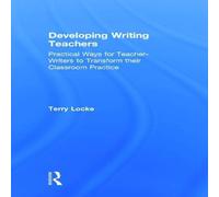 Terry Locke Developing Writing Teachers: Practical Ways for Teacher-Writers to in White Terry Locke White