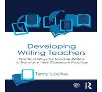 Terry Locke Developing Writing Teachers: Practical Ways for Teacher-Writers to Terry Locke Multicolor