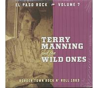Terry Manning & The Wild Ones - Terry Manning And The Wild Ones: El Paso Rock Vol.