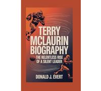 TERRY MCLAURIN BIOGRAPHY: The Relentless Rise of a Silent Leader