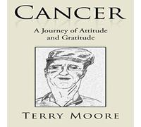 Terry Moore Cancer: A Journey of Attitude & Gratitude Paperback Book Terry Moore Multicolor