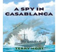 Terry Mort A Spy in Casablanca : A Riley Fitzhugh Novel Hardcover Book Terry Mort Multicolor