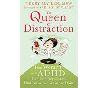 Terry MSW Matlen - Queen of Distraction How Women with ADHD Can Conq - Q245z
