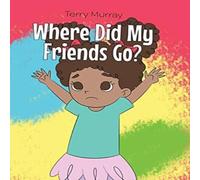 Terry Murray Where Did My Friends Go? Hardcover Book Terry Murray Multicolor