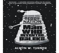 Terry Nation: The Man Who Invented the Daleks