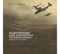 Terry Pierce Warfighting & Disruptive Technologies: Disguising Innovation Terry Pierce Multicolor