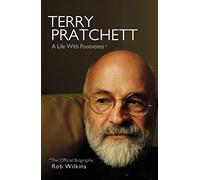 Terry Pratchett: A Life With Footnotes: The Official Biography