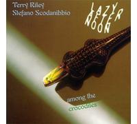 Terry Riley - Lazy Afternoon Among the Crocodiles