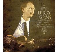 Terry Robb - When I Play My Blues Guitar