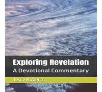 Terry Roberts Exploring Revelation: A Devotional Commentary Paperback Book Terry Roberts Multicolor