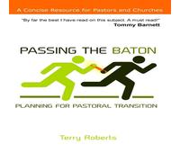 Terry Roberts Passing the Baton: Planning for Pastoral Transition Paperback Book Terry Roberts Multicolor
