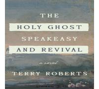 Terry Roberts The Holy Ghost Speakeasy & Revival Book - Paperback Terry Roberts Multicolor
