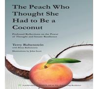 Terry Rubenstein The Peach Who Thought She Had to Be a Coconut: Profound Terry Rubenstein Multicolor