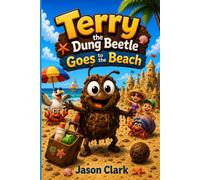 Terry the Dung Beetle Goes to the Beach (The Little Wonders Story Series)