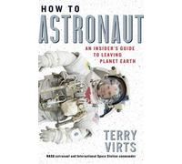 Terry Virts How to Astronaut (Hardback)