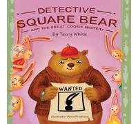 Terry White Detective Square Bear & the Great Cookie Mystery: A Fun Rhyming in White Terry White White
