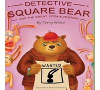 Terry White Detective Square Bear & the Great Cookie Mystery: A Fun Rhyming Terry White Multicolor