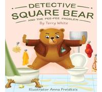 Terry White Detective Square Bear & the Pee-Pee Problem: A Fun Rhyming Book Terry White Multicolor
