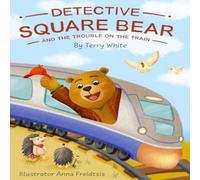 Terry White Detective Square Bear & the Trouble on the Train Hardcover Book Terry White Multicolor