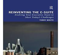 Terry White Reinventing the C-Suite: Evolving Your Executive Team to Meet Dan Mills Multicolor