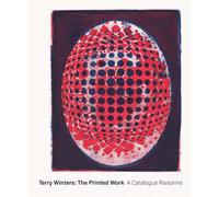 Terry Winters: The Printed Work : A Catalogue Raisonne