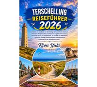 TERSCHELLING REISEFÜHRER 2026: Entdecken Sie das Beste von Terschelling: den Leuchtturm Brandaris, unberührte Nordseestrände, das Naturschutzgebiet De ... Tierwelt des Wattenmeers, malerische Radwege