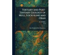 Tertiary and Post-Tertiary Geology of Mull, Loch Aline and Oban: Sheet Memoirs & Sheet Explanations