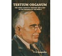 Tertium Organum: The Third Canon of Thought and a Key to the Enigmas of the World