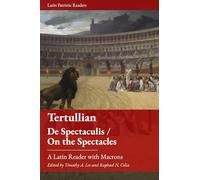 Tertullian. De Spectaculis / On the Spectacles: A Latin Reader (Latin Patristic Series)