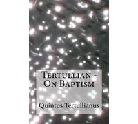 Tertullian - On Baptism