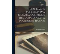 "Terze rime" e sonetti. Prima ristampa con pref. e bibliografia a cura di Gilberto Beccari