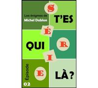 T'ES QUI LÀ ? - ÉPISODE 2 : Les énigmes de Michel Dablon - Série